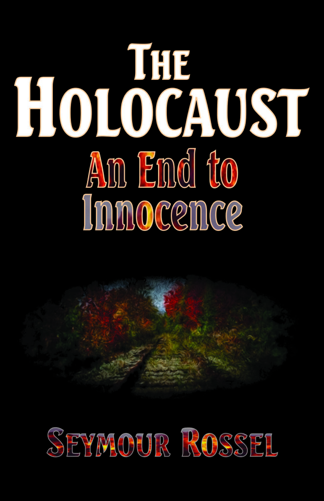 The Holocaust: An End to Innocence by Seymour Rossel